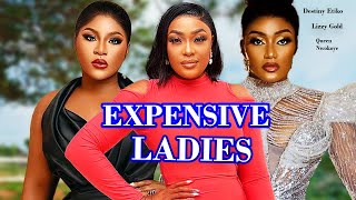 EXPENSIVE LADIES NEW MOVIE  DESTINY ETIKO LIZZY GOLD QUEEN NWOKOYE  Latest Nigerian Movie [upl. by Kwei]