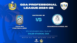 MATCH 46  PANJIM FOOTBALLERS VS GUARDIAN ANGEL SC  GOA PRO LEAGUE 202425 [upl. by Gnaw786]