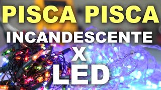 Pisca Pisca com LED x Incandescente Preço da energia e qual comprar [upl. by Welker999]