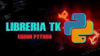 error con librería Tk en PYTHON solución [upl. by Leahpar]