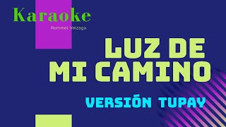 karaoke  LUZ DE MI CAMINO  Ver TUPAY [upl. by Flory]