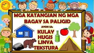 MGA KATANGIAN NG MGA BAGAY SA PALIGID AYON SA KULAY HUGIS LINYA AT TEKSTURA [upl. by Reginauld737]