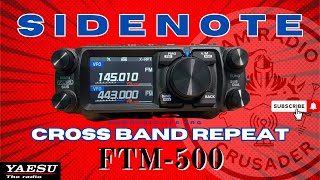 YAESU FTM500 Crossband Repeat SIDE NOTE [upl. by Ahtnammas]