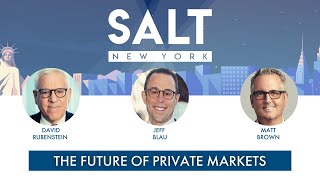 The Future of Private Markets with David Rubenstein amp Jeff Blau  𝐒𝐀𝐋𝐓𝐍𝐘 [upl. by Tess]