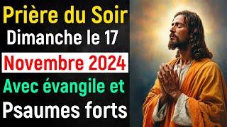 🙏 Prière du Soir  Dimanche 17 Novembre 2024 avec Évangile du Soir et Psaume Protection pour Dormir [upl. by Elleved964]