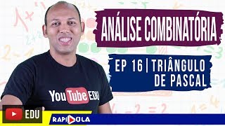 TRIÂNGULO DE PASCAL  ANÁLISE COMBINATÓRIA  EP 16 [upl. by Anjela521]