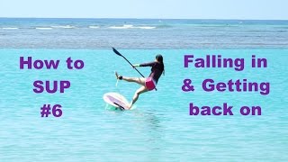 How to SUP 6 Falling and Getting Back on How to get back on your paddleboard [upl. by Barbuto395]