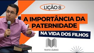 Lição 8  A Importância da Paternidade na Vida dos Filhos  com DINÂMICAS e SLIDES  Adultos  EBD [upl. by Evreh221]