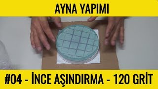 04  İnce Aşındırma  120 grit  TELESKOPHANE [upl. by Avilla318]