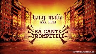 BUG Mafia  Sa Cante Trompetele feat Feli Prod Tata Vlad [upl. by Nabois]