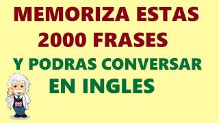 MEMORIZA Estas 2000 frases y Podrás CONVERSAR en INGLES para principiantes [upl. by Ardnyk56]