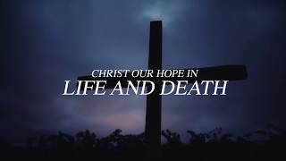 Christ Our Hope in Life and Death Official Lyric Video  Keith amp Kristyn Getty Matt Papa [upl. by Haodnanehs216]