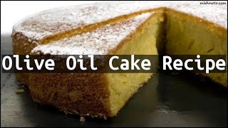 Recipe Olive Oil Cake Recipe [upl. by Drofdarb328]