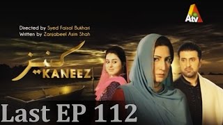 Kaneez  Last Episode 112  ATV XA1 [upl. by Llirpa]