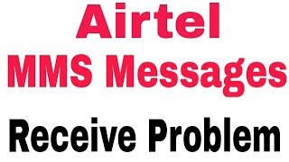 Airtel How To Fix MMS Messages Receive Problem Solve [upl. by Whitten70]