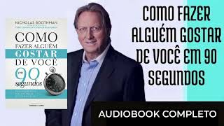 AUDIOBOOK LIVRO COMO FAZER ALGUEM GOSTAR DE VOCÊ EM 90 SEGUNDOS [upl. by Lemak]