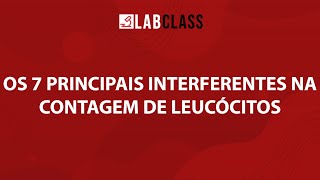 Os 7 principais interferentes na contagem de leucócitos [upl. by Lletnuahs]