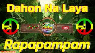 Dahon Na Laya  Rapapampampam  Ft Dj Rafzkie Reggae Remix 2023 [upl. by Penelopa]