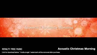 Acoustic Christmas Morning  Instrumental  Background Music [upl. by Nifled236]