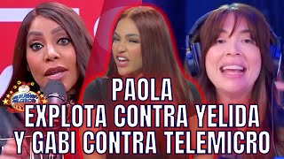 PAOLA EXPLOTA CONTRA YELIDA Y GABI CONTRA TELEMICRO [upl. by Brogle909]