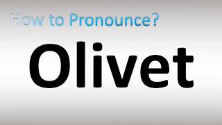 How to Pronounce Olivet [upl. by Strickler229]