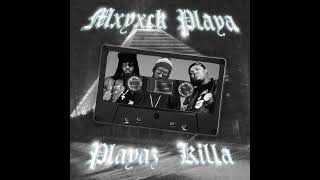 PLAYAZ KILLA  MXYXCK PLAYA [upl. by Nobe331]