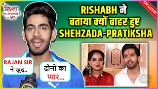 Rishabh Jaiswal Reaction On ShehzadaPratiksha Showing Tantrums On Yeh Rishta Kya Kehlata Hai [upl. by Tades118]