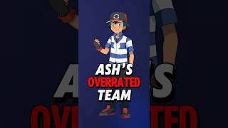 Ash Ketchum’s ALL OVERRATED TEAM [upl. by Assirim]