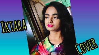 Iktara  Song Cover  Subhrasmita Rout [upl. by Rolph250]