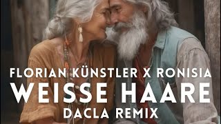 Florian Künstler x Ronisia  Weisse Haare Dacla Remix [upl. by Rausch521]