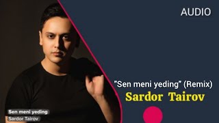 Sardor Tairov  Sen meni yeding Remix audio [upl. by Neural]