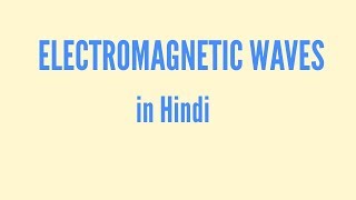 Electromagnetic waves in Hindi [upl. by Razid815]