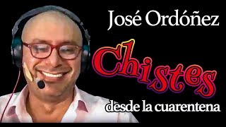 🤪 Los Mejores CHISTES de JOSÉ ORDÓÑEZ Durante la cuarentena 2020  ¡COPÁRTELOS [upl. by Isidro637]