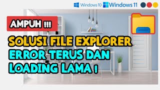 CARA MENGATASI BUKA FILE EXPROLER LOADING LAMA amp LAMBAT ERROR DI WINDOWS 10 amp WINDOWS 11 [upl. by Garold]