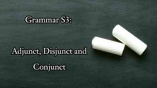 Grammar S3 Adjunct Disjunct and Conjunct بالدارجة المغربية [upl. by Nosrac]