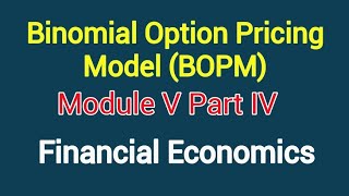 Binomial Option Pricing Model BOPM Module V Part IV Financial Economics [upl. by Tann292]