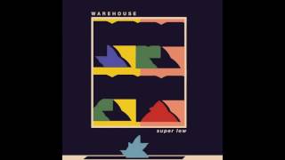 Warehouse  Super Low Album 2016 [upl. by Eelana]