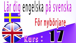 Lär dig engelska på Svenska För nybörjare Kurs： 17 [upl. by Llahsram]