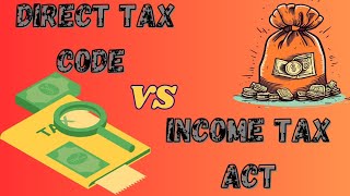 DIRECT TAX CODE VS INCOME TAX ACT 1961 [upl. by Ierna942]