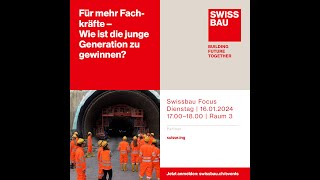 Für mehr Fachkräfte – Wie ist die junge Generation zu gewinnen  Swissbau Focus 2024 [upl. by Ardnaet539]