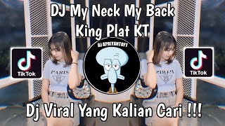 DJ MY NECK MY BACK KING PLAT KT VIRAL TIK TOK TERBARU 2024 YANG KALIAN CARI [upl. by Naujal]