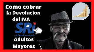 ¿ Como Cobrar la Devolucion del IVA  Adultos Mayores SRI [upl. by Natsreik]