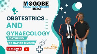 Nuggets On Obstetrics and Gynaecology featuring Dr Xavier Mmono [upl. by Eveiveneg]