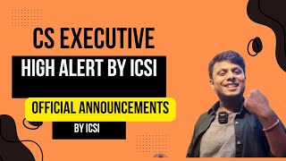 CS Executive December 2024 High Alert by ICSI  Official Announcement by ICSI [upl. by Goulette743]