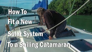 How to Fit a Solar System to a Sailing Catamaran [upl. by Aliekat]