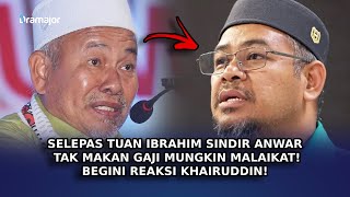 SELEPAS Tuan Ibrahim Sindir Anwar Ibrahim Tak Makan Gaji Mungkin Malaikat Begini Reaksi Khairuddin [upl. by Velma43]