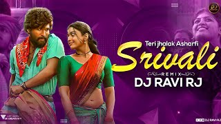 Teri Jhalak Asharfi  DJ Song  Srivalli  Teri Jhalak Asharfi Remix  Pushpa  DJ Ravi RJ Official [upl. by Harak]