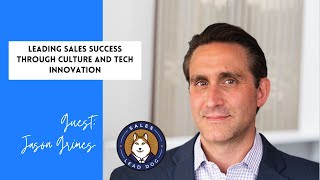 Leading Sales Success Through Culture and Tech Innovation  Jason Grimes VP of Sales [upl. by Nahsin]