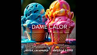 Angela Leiva Ft Javier Calamardo  Dame Calor [upl. by Notseh354]