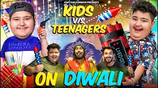 KIDS vs TEENAGER on DIWALI  Kaptain Kunwar [upl. by Abbotson]